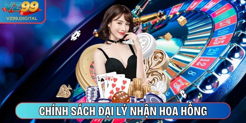 Chính sách đại lý nhận hoa hồng của nhà cái VZ99